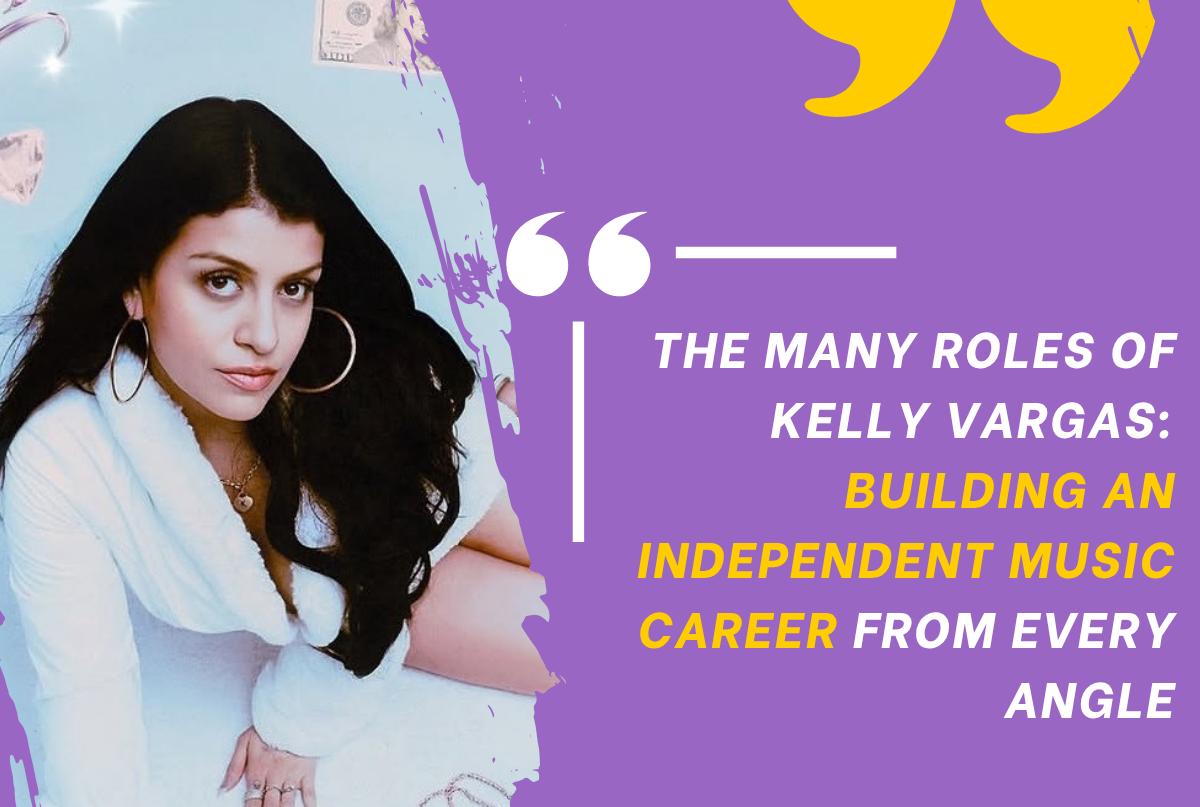 The Many Roles of Kelly Vargas: Building an Independent Music Career from Every Angle